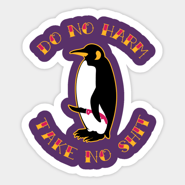 Do No Harm, Take No Shit Sticker by zombiepickles